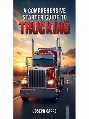 cover image of A Comprehensive Starter Guide to Trucking
